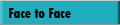 Face To Face
