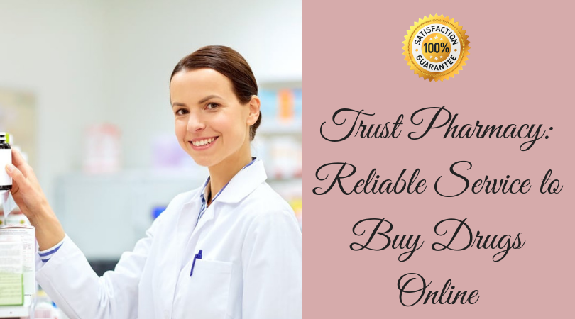 Trust Pharmacy_Reliable Service to Buy Drugs Online